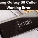 Caller ID Has Stopped Error On The Galaxy S8 | Fix the Issue