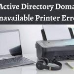 Fix The Active Directory Domain Services Is Currently Unavailable Printer Error