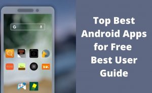 Read more about the article Top Best Android Apps for Free: Know The Secrets Of Using Them