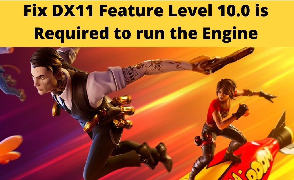 You are currently viewing [Fixed] System Showing Dx11 Feature Level 10.0 is Required to Run the Engine