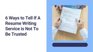 Read more about the article 6 Ways to Tell If A Resume Writing Service is Not To Be Trusted