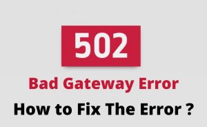 Read more about the article How To Fix 502 Bad Gateway Error By Following Some Simple Troubleshooting Solutions