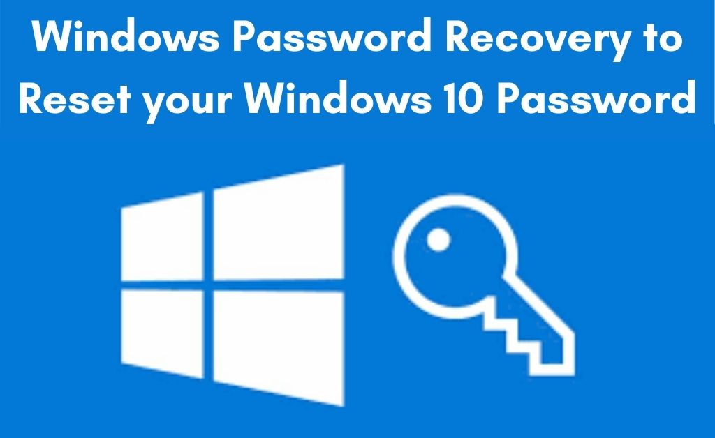 You are currently viewing Windows Password Recovery | Step-Wise Guidance To Crack Your Windows Password