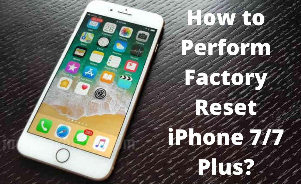 Read more about the article What are the Methods to Factory Reset iPhone 7/7 Plus?