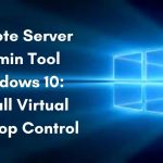 Remote Admin Tool Windows 10 for Virtual Desktop Control
